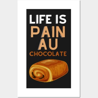 Life Is Pain Au Chocolate Posters and Art